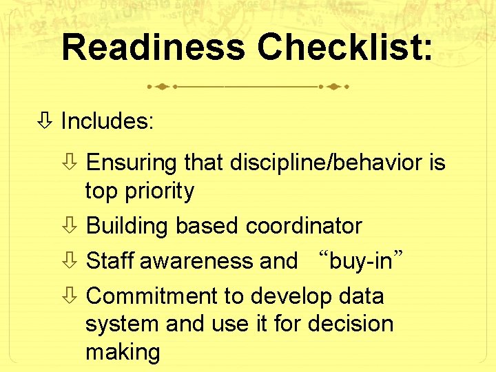 Readiness Checklist: Includes: Ensuring that discipline/behavior is top priority Building based coordinator Staff awareness