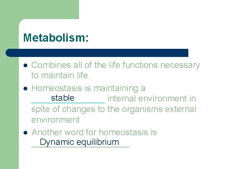 Metabolism: l l l Combines all of the life functions necessary to maintain life.