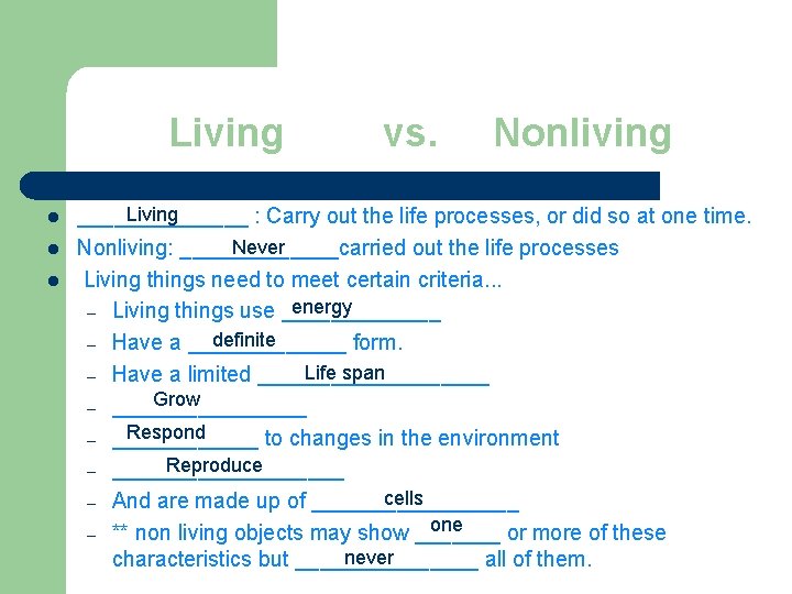 Living l l l vs. Nonliving Living _______ : Carry out the life processes,