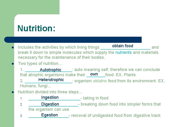 Nutrition: l l l obtain food Includes the activities by which living things ___________