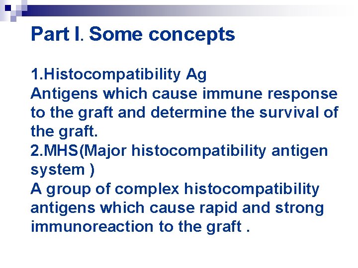 Part I. Some concepts 1. Histocompatibility Ag Antigens which cause immune response to the