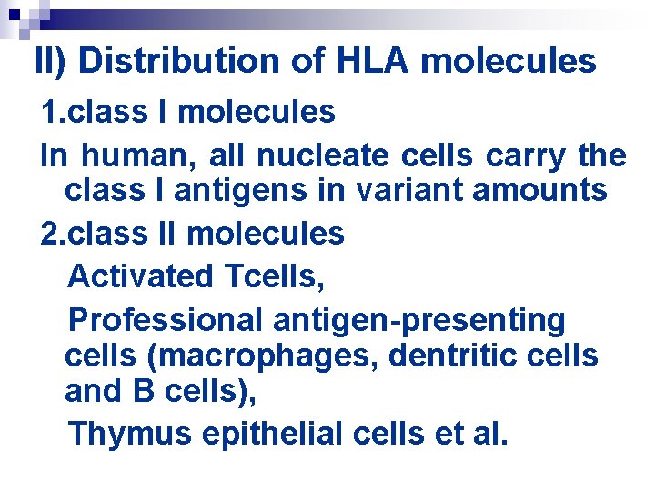 II) Distribution of HLA molecules 1. class I molecules In human, all nucleate cells