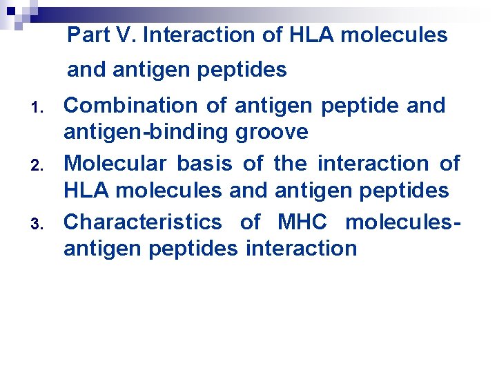 Part V. Interaction of HLA molecules and antigen peptides 1. 2. 3. Combination of