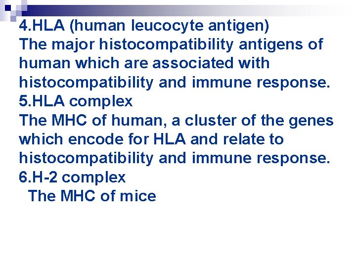 4. HLA (human leucocyte antigen) The major histocompatibility antigens of human which are associated