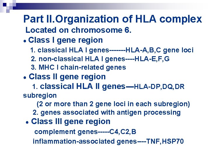 Part II. Organization of HLA complex Located on chromosome 6. ● Class I gene