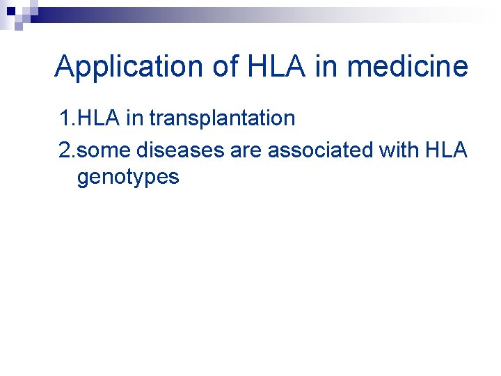 Application of HLA in medicine 1. HLA in transplantation 2. some diseases are associated