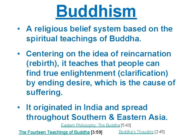 Buddhism • A religious belief system based on the spiritual teachings of Buddha. •