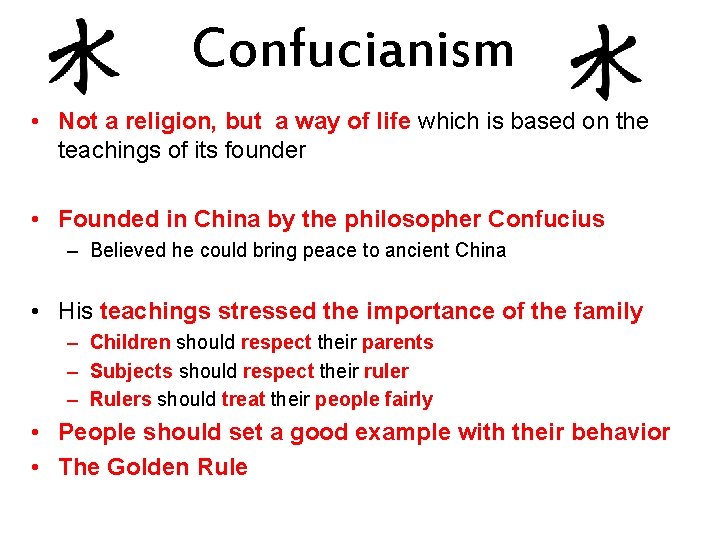 Confucianism • Not a religion, but a way of life which is based on