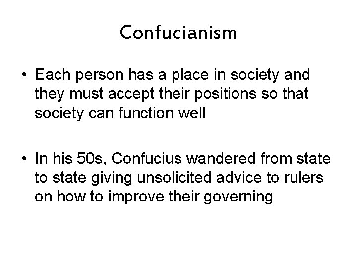 Confucianism • Each person has a place in society and they must accept their