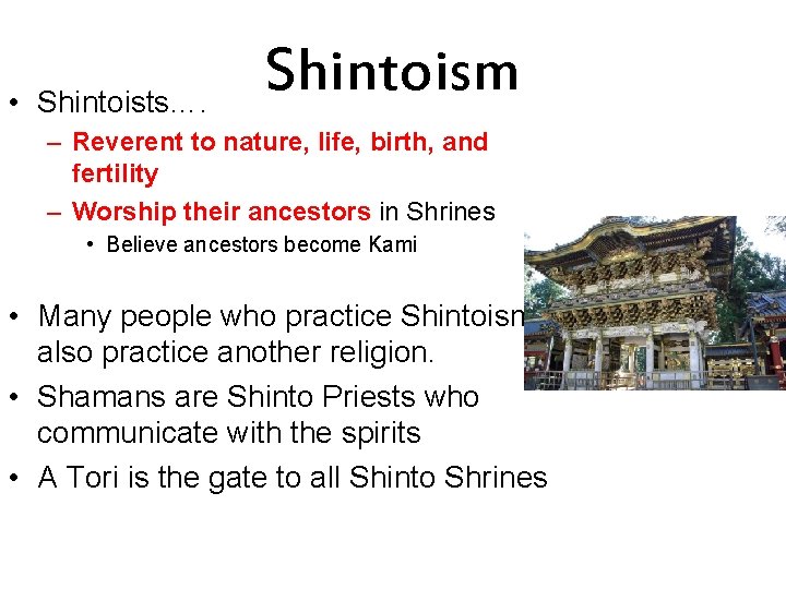  • Shintoists…. Shintoism – Reverent to nature, life, birth, and fertility – Worship