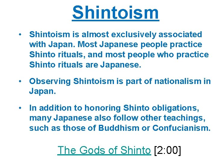 Shintoism • Shintoism is almost exclusively associated with Japan. Most Japanese people practice Shinto