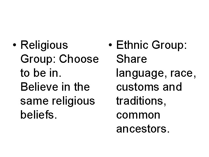  • Religious • Ethnic Group: Choose Share to be in. language, race, Believe