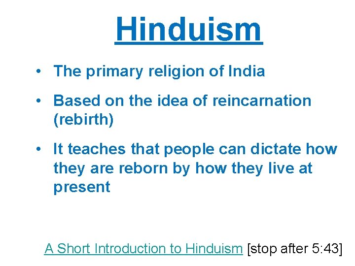 Hinduism • The primary religion of India • Based on the idea of reincarnation