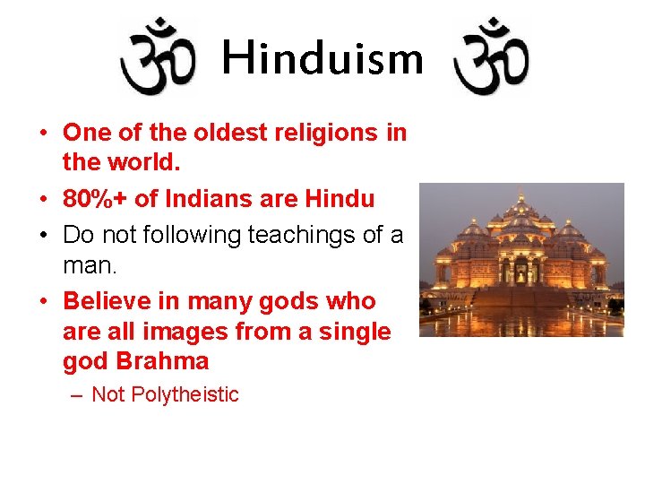 Hinduism • One of the oldest religions in the world. • 80%+ of Indians