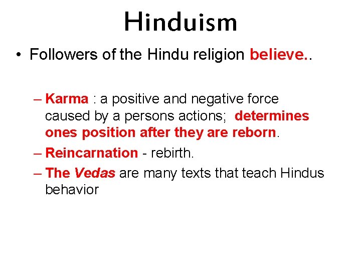 Hinduism • Followers of the Hindu religion believe. . – Karma : a positive