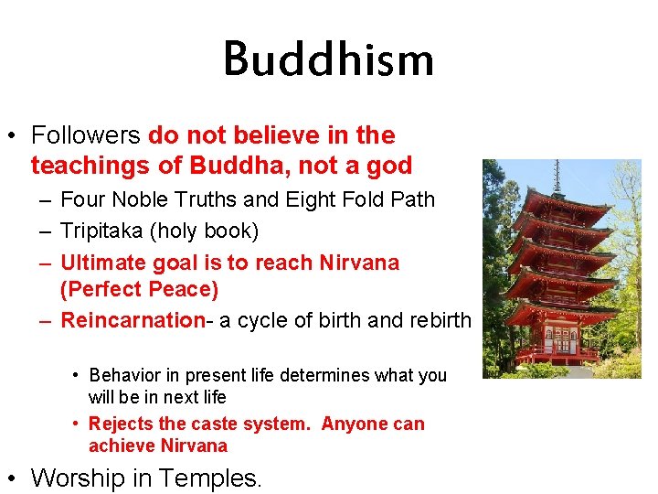 Buddhism • Followers do not believe in the teachings of Buddha, not a god