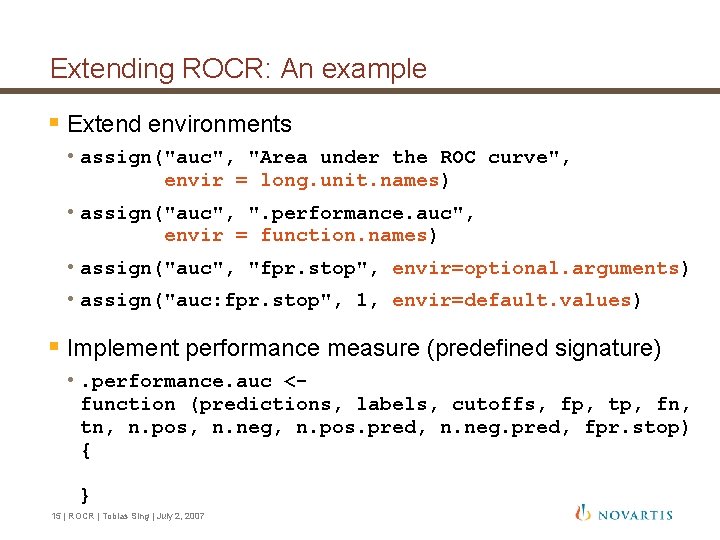 Extending ROCR: An example § Extend environments • assign("auc", "Area under the ROC curve", Extending ROCR: An example § Extend environments • assign("auc", "Area under the ROC curve",