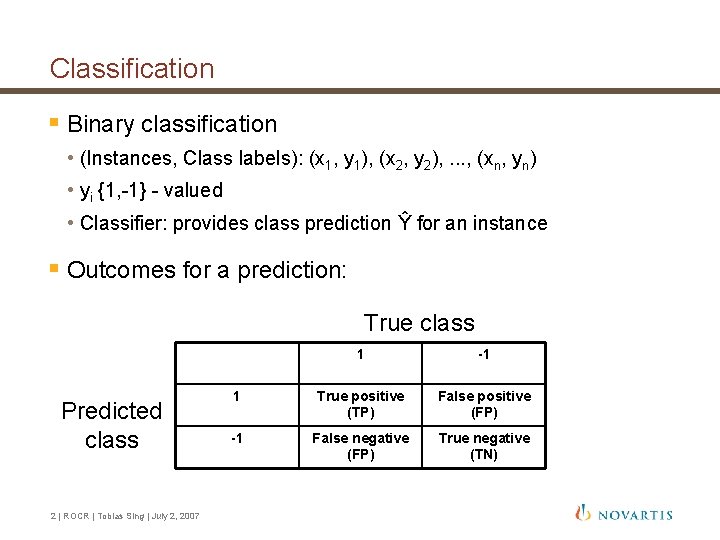 Classification § Binary classification • (Instances, Class labels): (x 1, y 1), (x 2, Classification § Binary classification • (Instances, Class labels): (x 1, y 1), (x 2,