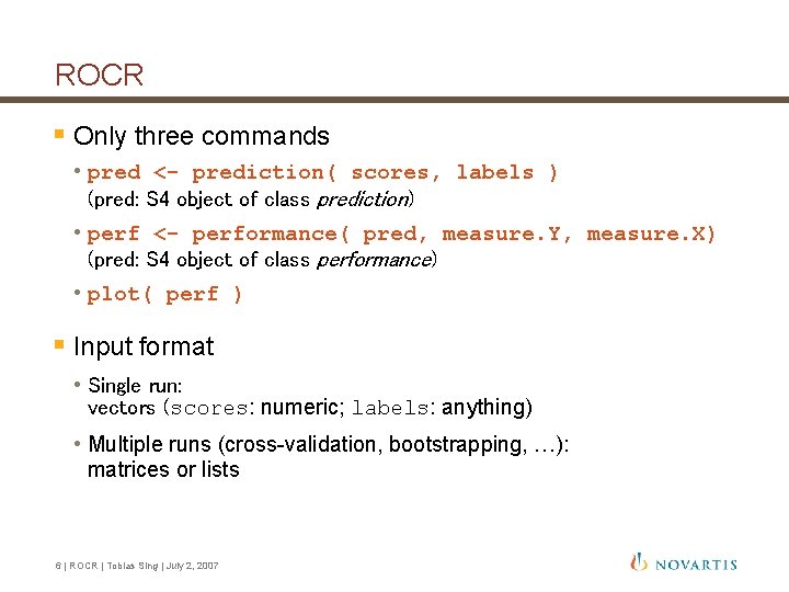 ROCR § Only three commands • pred <- prediction( scores, labels ) (pred: S ROCR § Only three commands • pred <- prediction( scores, labels ) (pred: S