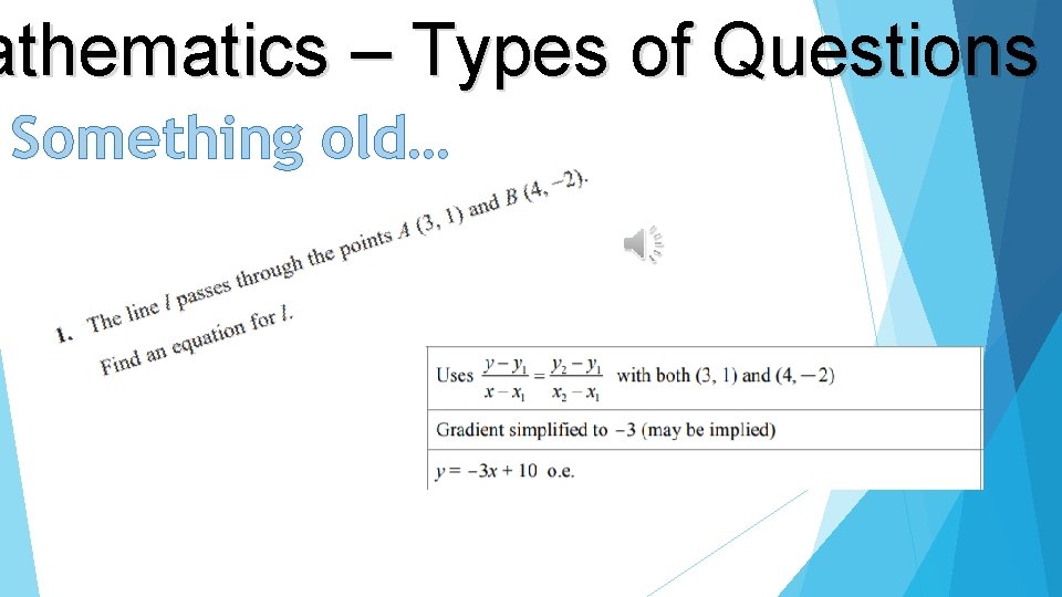 athematics – Types of Questions Something old… 