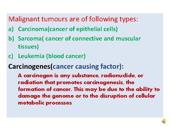 Malignant tumours are of following types: a) Carcinoma(cancer of epithelial cells) b) Sarcoma( cancer Malignant tumours are of following types: a) Carcinoma(cancer of epithelial cells) b) Sarcoma( cancer