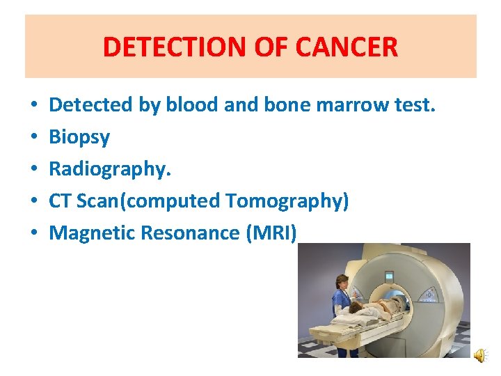 DETECTION OF CANCER • • • Detected by blood and bone marrow test. Biopsy DETECTION OF CANCER • • • Detected by blood and bone marrow test. Biopsy
