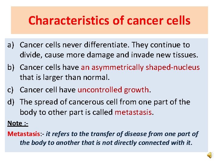 Characteristics of cancer cells a) Cancer cells never differentiate. They continue to divide, cause Characteristics of cancer cells a) Cancer cells never differentiate. They continue to divide, cause