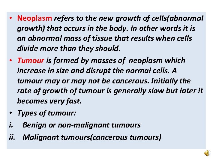 • Neoplasm refers to the new growth of cells(abnormal growth) that occurs in • Neoplasm refers to the new growth of cells(abnormal growth) that occurs in