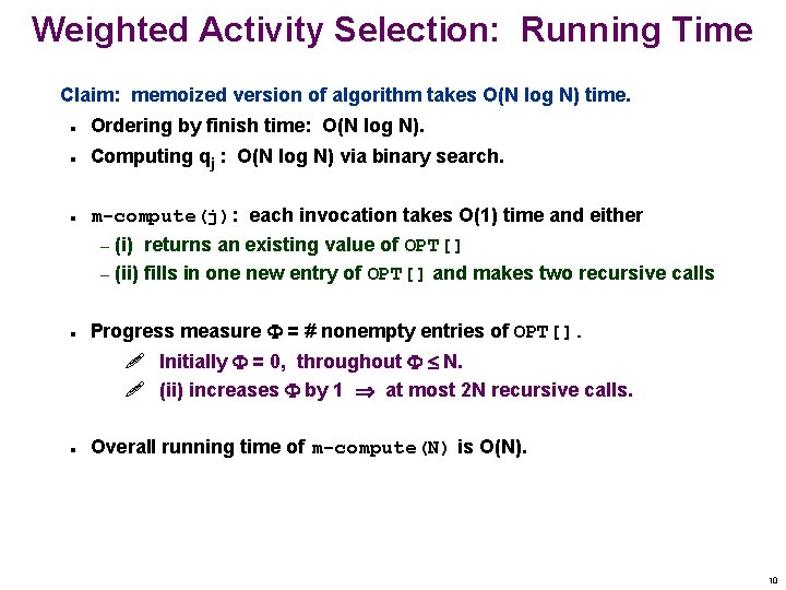 Weighted Activity Selection: Running Time Claim: memoized version of algorithm takes O(N log N)