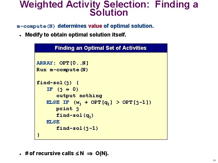 Weighted Activity Selection: Finding a Solution m-compute(N) determines value of optimal solution. n Modify