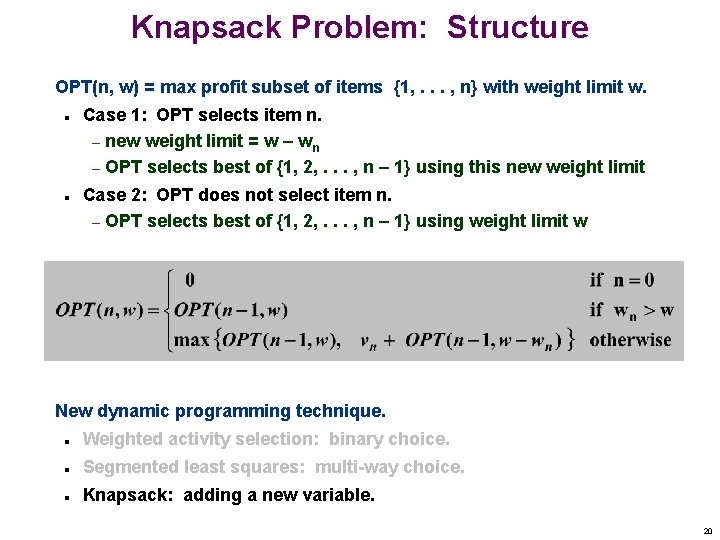 Knapsack Problem: Structure OPT(n, w) = max profit subset of items {1, . .