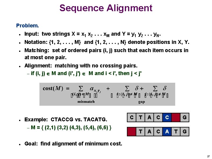 Sequence Alignment Problem. n n n Input: two strings X = x 1 x