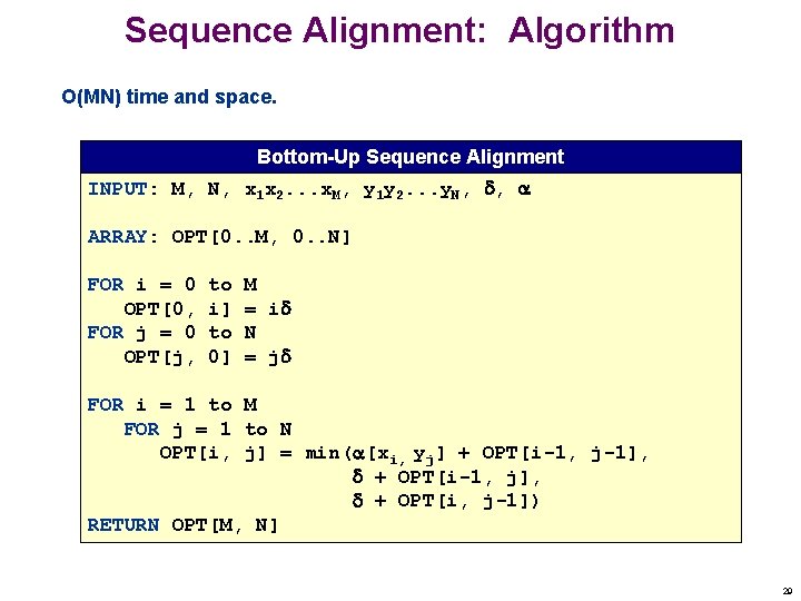 Sequence Alignment: Algorithm O(MN) time and space. Bottom-Up Sequence Alignment INPUT: M, N, x