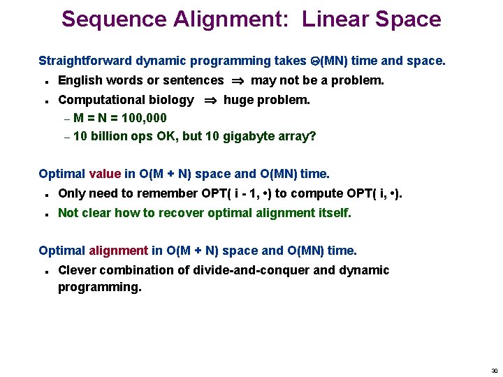 Sequence Alignment: Linear Space Straightforward dynamic programming takes (MN) time and space. n n