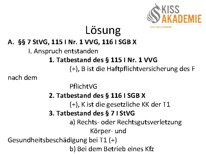 Lösung A. §§ 7 St. VG, 115 I Nr. 1 VVG, 116 I SGB