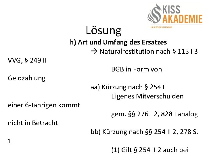 Lösung VVG, § 249 II h) Art und Umfang des Ersatzes Naturalrestitution nach §