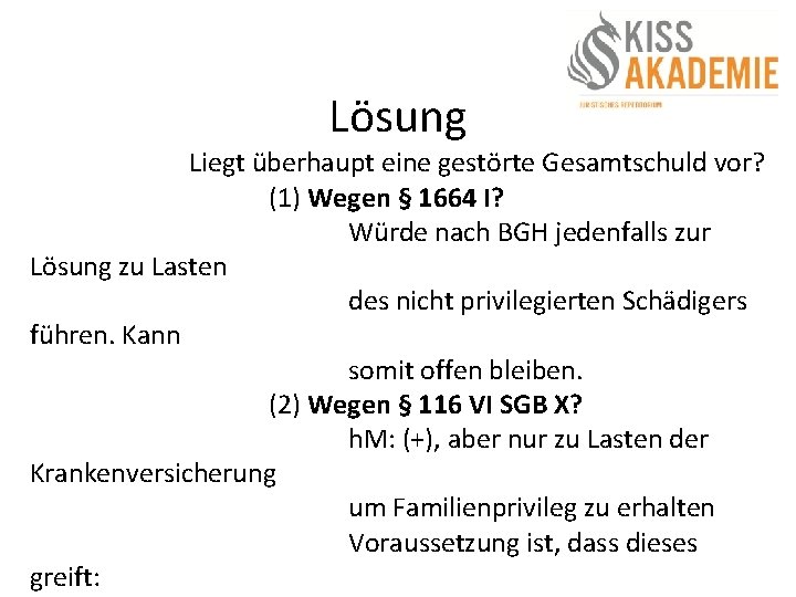 Lösung Liegt überhaupt eine gestörte Gesamtschuld vor? (1) Wegen § 1664 I? Würde nach