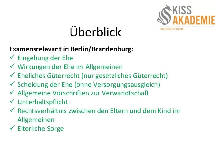 Überblick Examensrelevant in Berlin/Brandenburg: ü Eingehung der Ehe ü Wirkungen der Ehe im Allgemeinen