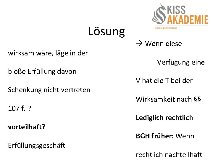 Lösung wirksam wäre, läge in der bloße Erfüllung davon Schenkung nicht vertreten 107 f.