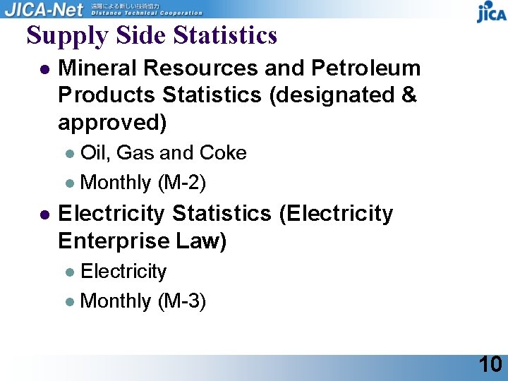 Supply Side Statistics l Mineral Resources and Petroleum Products Statistics (designated & approved) Oil,