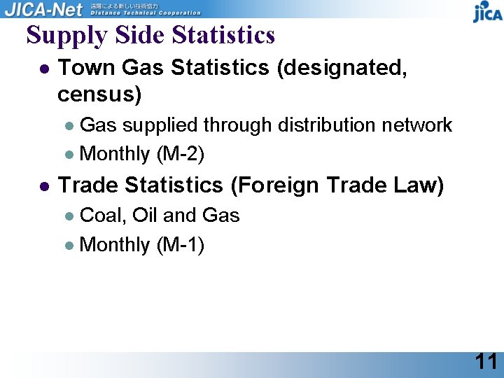 Supply Side Statistics l Town Gas Statistics (designated, census) Gas supplied through distribution network