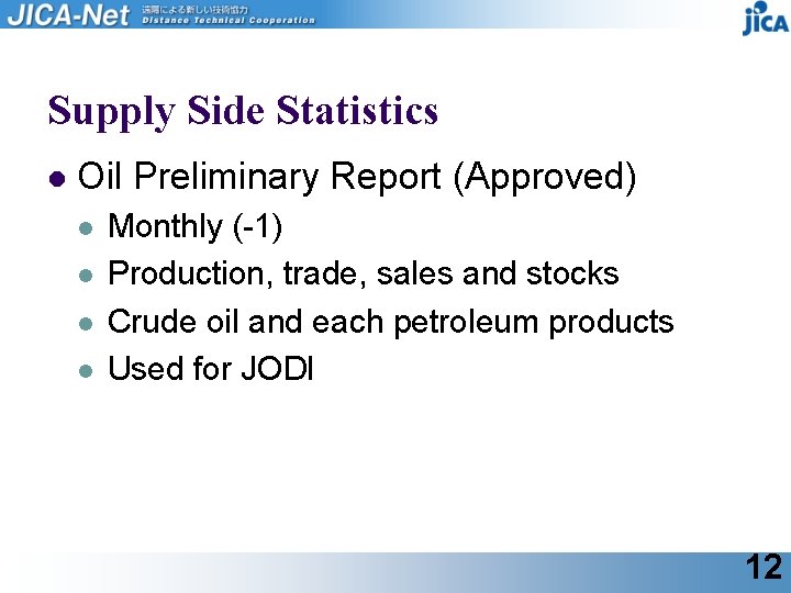 Supply Side Statistics l Oil Preliminary Report (Approved) l l Monthly (-1) Production, trade,