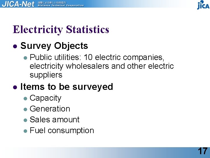 Electricity Statistics l Survey Objects l l Public utilities: 10 electric companies, electricity wholesalers