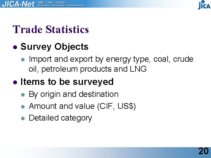 Trade Statistics l Survey Objects l l Import and export by energy type, coal,