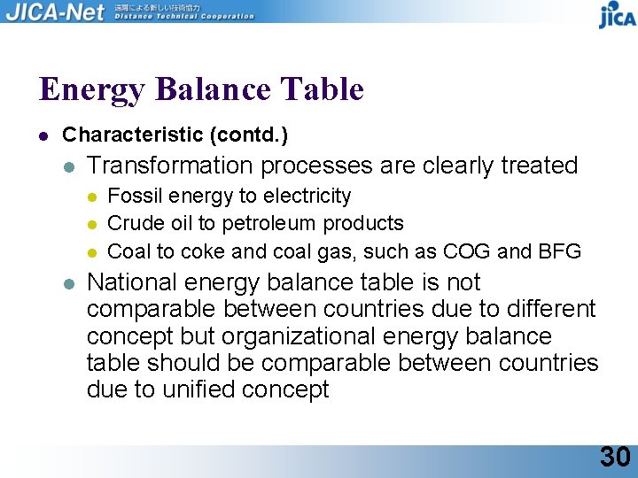 Energy Balance Table l Characteristic (contd. ) l Transformation processes are clearly treated l