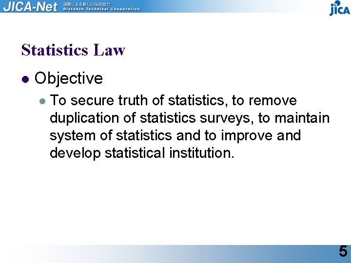 Statistics Law l Objective l To secure truth of statistics, to remove duplication of
