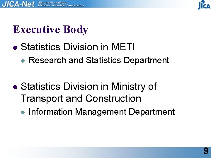 Executive Body l Statistics Division in METI l l Research and Statistics Department Statistics