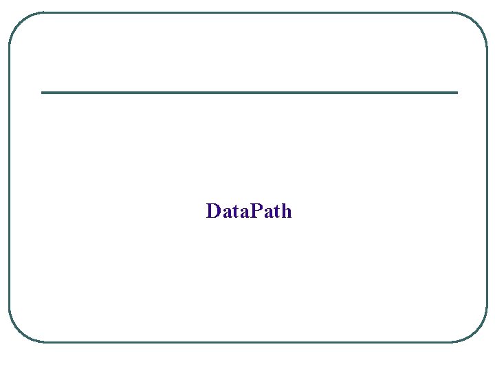 Data. Path 
