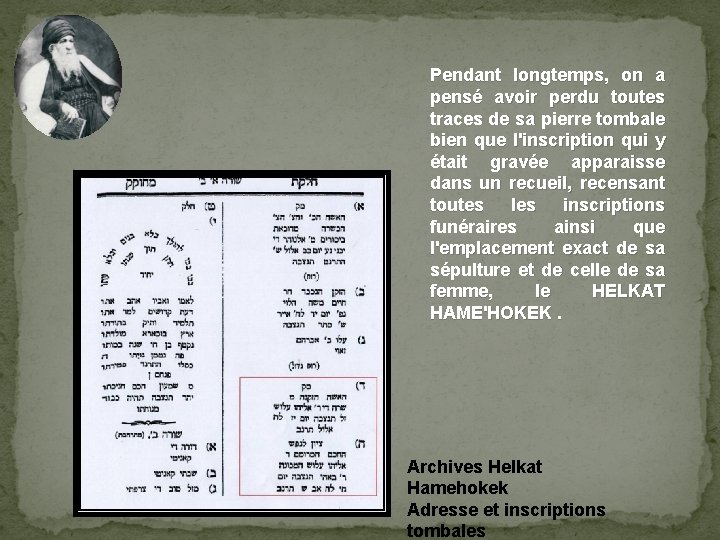 Pendant longtemps, on a pensé avoir perdu toutes traces de sa pierre tombale bien