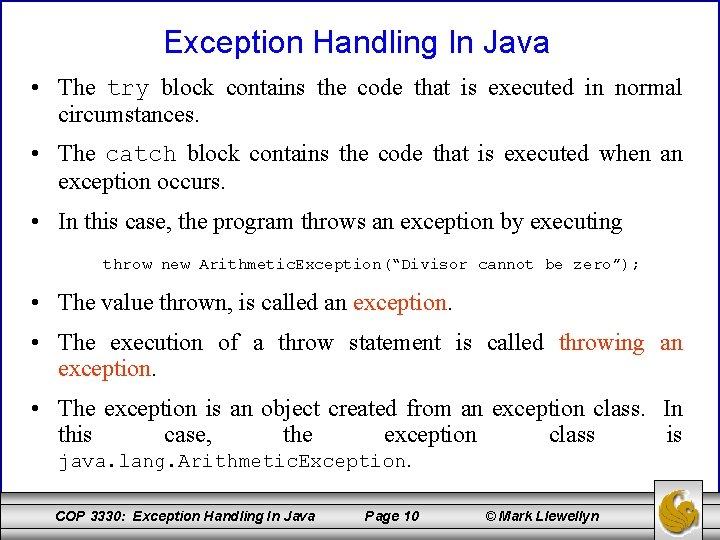 Exception Handling In Java • The try block contains the code that is executed